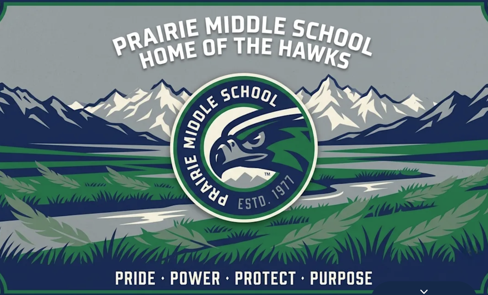 Prairie Middle School — Home of the Hawks. Pride, Power, Protect, Purpose.
